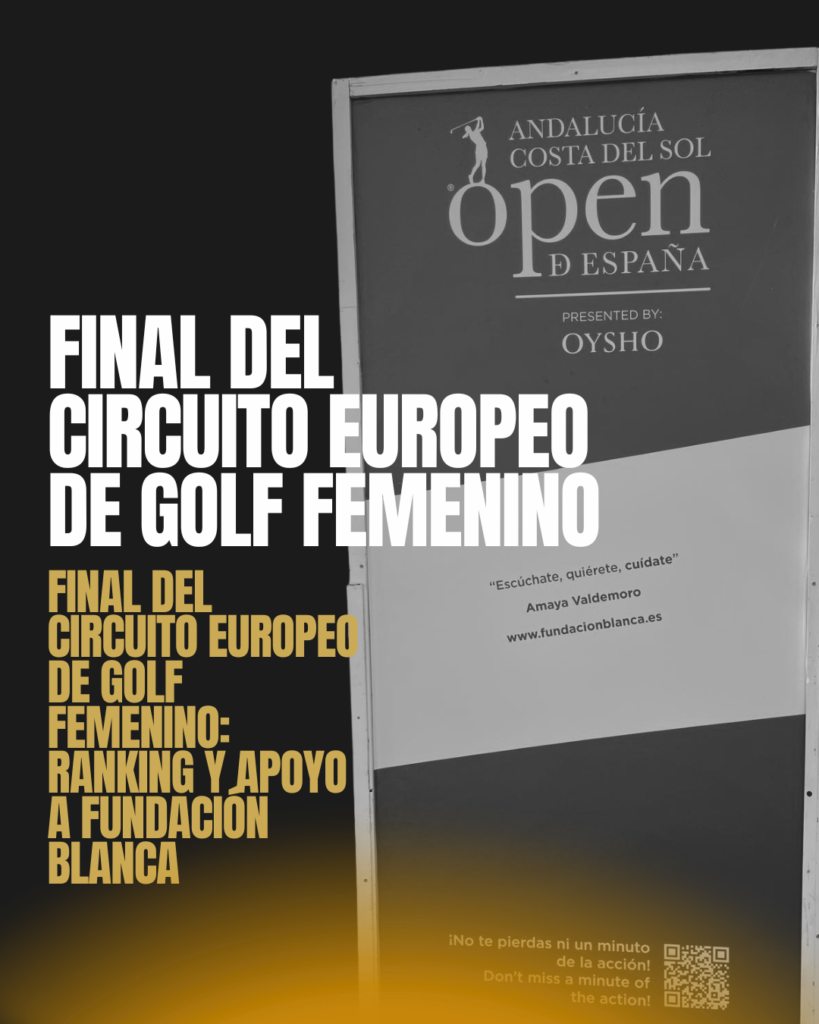 Final del circuito europeo de golf femenino: ranking y apoyo a Fundación Blanca